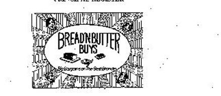 BREAD'N BUTTER BUYS BIG BARGAINS ON THE BEST BRANDS!