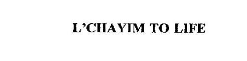 L'CHAYIM TO LIFE