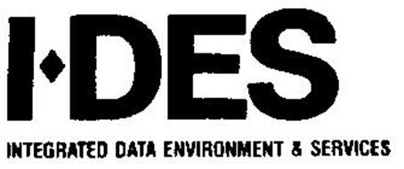 I-DES INTEGRATED DATA ENVIRONMENT & SERVICES
