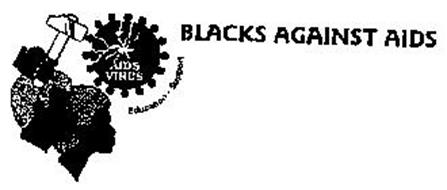 BLACKS AGAINST AIDS AIDS VIRUS EDUCATION- SUPPORT