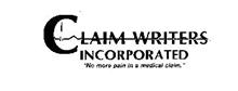 CLAIM WRITERS INCORPORATED "NO MORE PAIN IN A MEDICAL CLAIM."