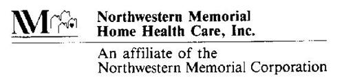 NM NORTHWESTERN MEMORIAL HOME HEALTH CARE INC., AN AFFILIATE OF THE NORTHWESTERN MEMORIAL CORPORATION
