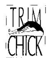 TRIM CHICK