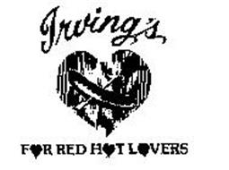 IRVING'S FOR RED HOT LOVERS