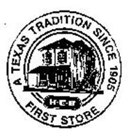 H.E.B A TEXAS TRADITION SINCE 1905 FIRST STORE