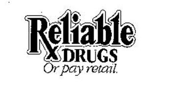 RX RELIABLE DRUGS OR PAY RETAIL.