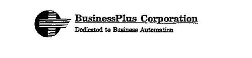 BUSINESSPLUS CORPORATION DEDICATED TO BUSINESS AUTOMATION