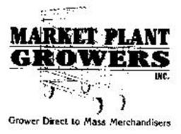 MARKET PLANT GROWERS INC. GROWER DIRECT TO MASS MERCHANDISE