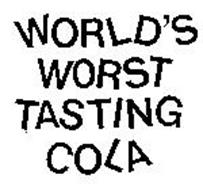 WORLD'S WORST TASTING COLA