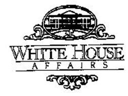 WHITE HOUSE AFFAIRS