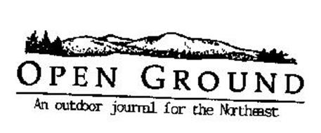 OPEN GROUND AN OUTDOOR JOURNAL FOR THE NORTHEAST