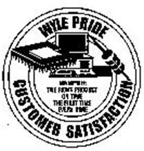 WYLE PRIDE CUSTOMER SATISFACTION OUR MOTTO IS: THE RIGHT PRODUCT ON TIME THE FIRST TIME EVERY TIME