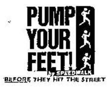 PUMP YOUR FEET! BY SPEEDWALK BEFORE THEY HIT THE STREET