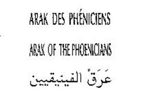 ARAK DES PHENICIENS ARAK OF THE PHOENICIANS