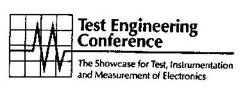 TEST ENGINEERING CONFERENCE THE SHOWCASE FOR TEST, INSTRUMENTATION AND MEASUREMENT OF ELECTRONICS