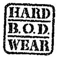 HARD B.O.D. WEAR