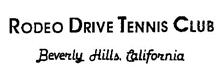 RODEO DRIVE TENNIS CLUB BEVERLY HILLS, CALIFORNIA