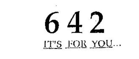 642 IT'S FOR YOU...