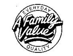 A FAMILY VALUE EVERYDAY QUALITY