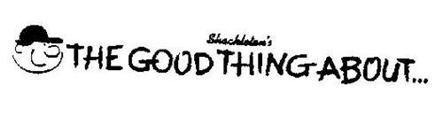 SHACKLETON'S THE GOOD THING ABOUT...