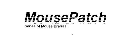 MOUSEPATCH SERIES OF MOUSE DRIVERS!