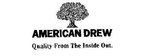 AMERICAN DREW QUALITY FROM THE INSIDE OUT.