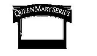 QUEEN MARY SERIES