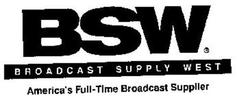 BSW BROADCAST SUPPLY WEST AMERICA'S FULL-TIME BROADCAST SUPPLIER