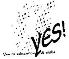 YES! YES TO EDUCATION & SKILLS