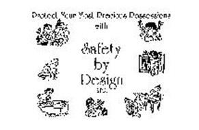 PROTECT YOUR MOST PRECIOUS POSSESSIONS WITH SAFETY BY DESIGN LTD.