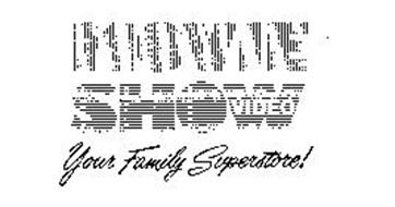 MOVIE SHOW VIDEO YOUR FAMILY SUPERSTORE!