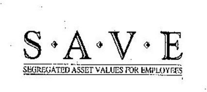 S-A-V-E SEGREGATED ASSET VALUES FOR EMPLOYEES