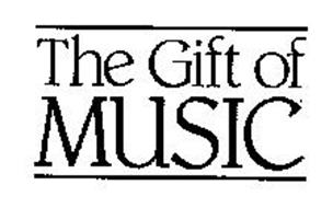 THE GIFT OF MUSIC