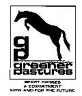 GP GREENER PASTURES SPORT HORSES A COMMITMENT NOW AND FOR THE FUTURE