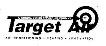 A THERMAL DESIGN SERVICE INC. COMPANY 72 TARGET AIR AIR CONDITIONING HEATING VENTILATION