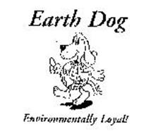 EARTH DOG ENVIRONMENTALLY LOYAL!