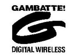 G GAMBATTE! DIGITAL WIRELESS