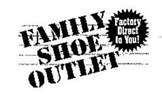 FAMILY SHOE OUTLET FACTORY DIRECT TO YOU!