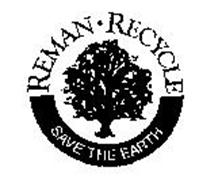 REMAN RECYCLE SAVE THE EARTH