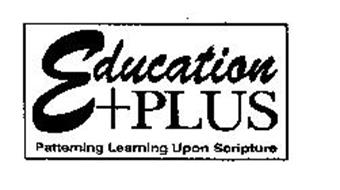 EDUCATION +PLUS PATTERNING LEARNING UPON SCRIPTURE
