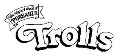 THE MAGICAL WORLD OF POSEABLE TROLLS