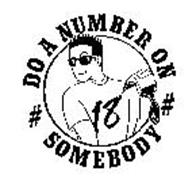 18 # DO A NUMBER ON # SOMEBODY