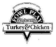 FOWL PLAY CHARBROILED TURKEY & CHICKEN