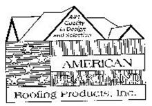 AMERICAN HEARTLAND ROOFING PRODUCTS, INC. A#1 QUALITY IN DESIGN AND SELECTION