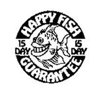 HAPPY FISH 15 DAY GUARANTEE