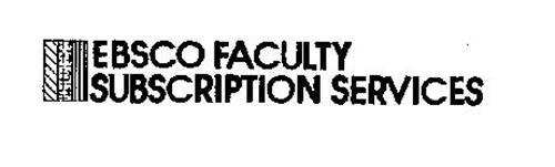 EBSCO FACULTY SUBSCRIPTION SERVICES