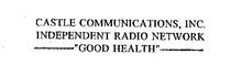 CASTLE COMMUNICATIONS, INC. INDEPENDENT RADIO NETWORK "GOOD HEALTH"