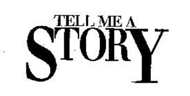 TELL ME A STORY
