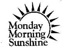 MONDAY MORNING SUNSHINE