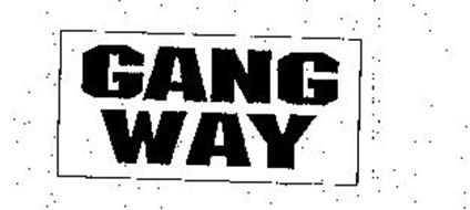 GANG WAY